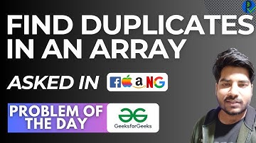 #115 GFG POTD Find duplicates in an array GeeksForGeeks Problem of the Day | PlacementsReady