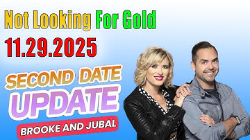 Brooke and Jubal Second Date Update 11.29.2025 Not Looking for Gold