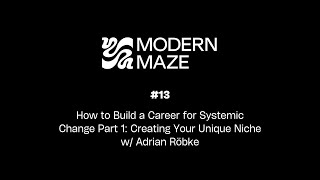 #13: How to Build a Career for Systemic Change Part 1 - Creating Your Unique Niche w/ Adrian Röbke