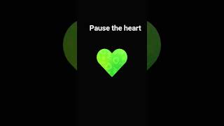pls pause the heart