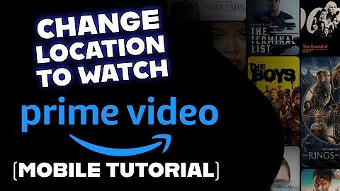 How to Change Location to Watch On Amazon Prime Video 2025?