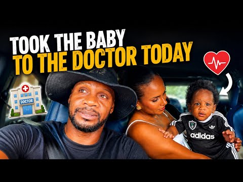 We had to take the baby to the doctor today.