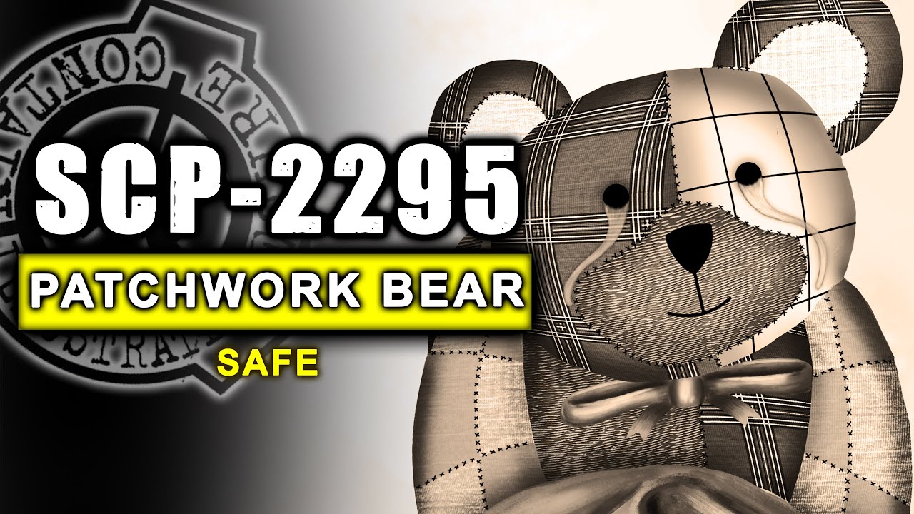 Scp-2295 - The Bear With A Heart Of Patchwork - Youtube