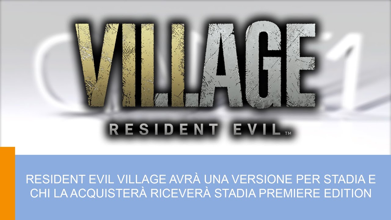RESIDENT EVIL VILLAGE PER STADIA:  CHI LA ACQUISTERÀ RICEVERÀ STADIA PREMIERE EDITION
