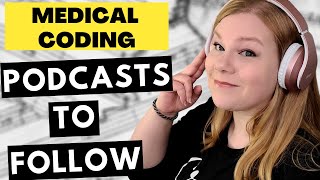 MEDICAL CODING PODCASTS - Content to follow as a successful and marketable medical coder