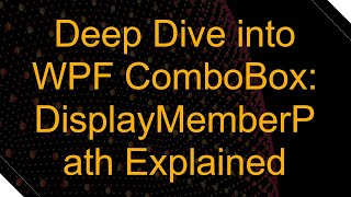 Celebrity Deep Dive into WPF ComboBox: DisplayMemberPath Explained Wealth