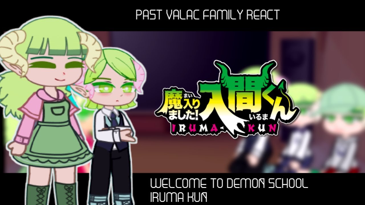 past valac family react || mairimashita iruma kun