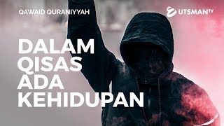 Qawa'id Quraniyyah - Sesungguhnya dalam Qisas Ada Kehidupan - Ustadz Abdullah Zaen, Lc., M.A.