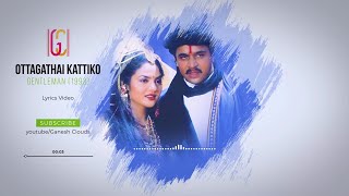 Ottagatha Kattikko | Gentleman | Lyrics Video | A.R.Rahman Hits | HQ Audio |