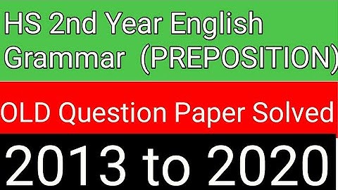 HS 2nd YEAR English Grammar PREPOSITION/2013 to 2020 Old Question Paper Solved