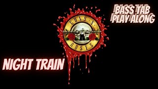 Video thumbnail of "Guns N' Roses - Night Train (BASS TAB PLAY ALONG)"