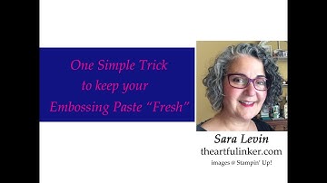 One Simple Trick to Keep Your Embossing Paste from Drying Out