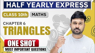 Ch 6 Triangle 🔥 One Shot | Class 10 Maths Ch 6 Detailed One Shot | Half-Yearly Express