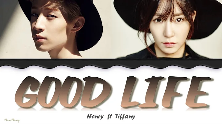 Good Life  Henry Lau ft Tiffany, lyrics