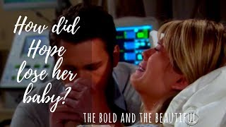 How did Hope Lose Her Baby? The Bold and the Beautiful History