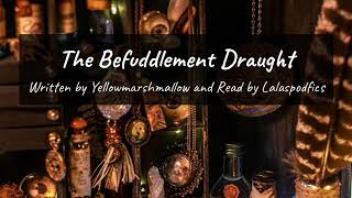 The Befuddlement Draught  - Chapter 3