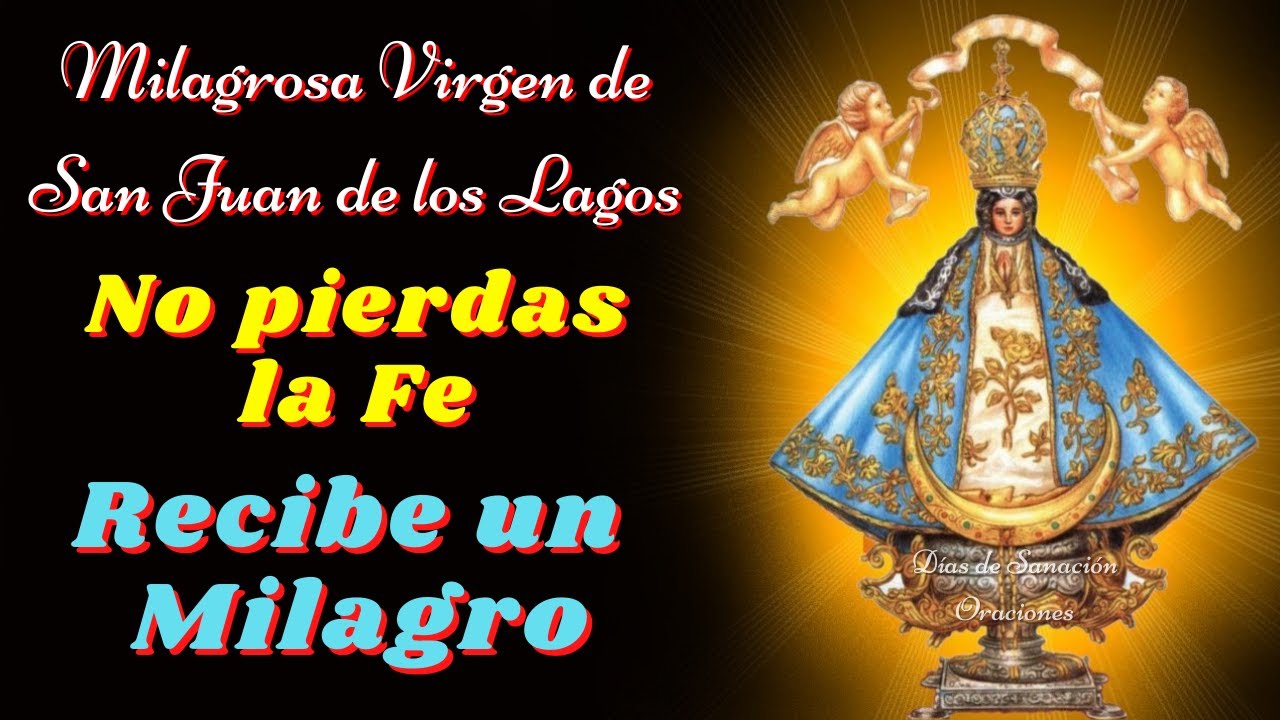 🙏Oración a la Virgen de San Juan de los Lagos por un Milagro🙌
