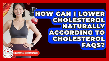 How Can I Lower Cholesterol Naturally According to Cholesterol FAQs? - Cholesterol Support Network