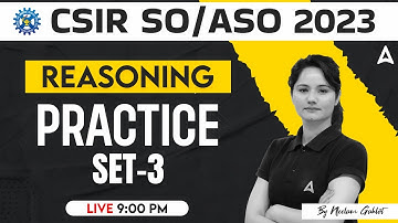 CSIR SO ASO 2023 | General Intelligence/ Reasoning Classes By Neelam Mam | Practice Set 3