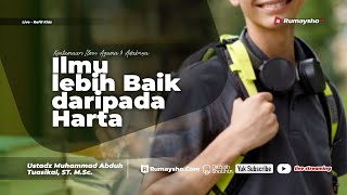 Ilmu Lebih Baik Daripada Harta - Ustadz Muhammad Abduh Tuasikal, M.Sc.