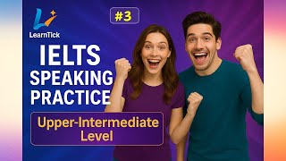 IELTS Speaking Practice: Upper Intermediate Level – Session #3 (Society & Cultural Trends )