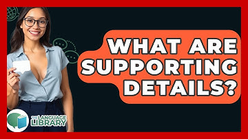 What Are Supporting Details? - The Language Library