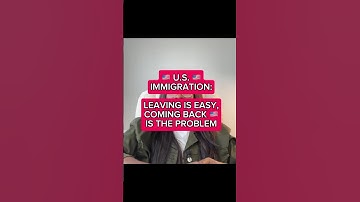 U.S. Immigration: Leaving Is Easy Coming Back Is The Problem