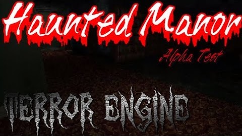Haunted Manor [Alpha Test] | Terror Engine