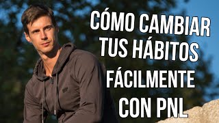 EL SECRETO PARA CAMBIAR HÁBITOS FÁCILMENTE CON PNL  CÓMO CAMBIAR HÁBITOS