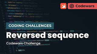 Swift Coding Challenges | Codewars - Reversed sequence [ENGLISH]