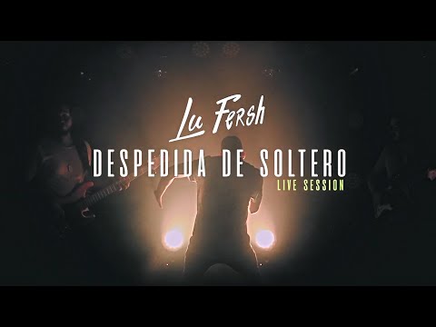 Despedida de Soltero - Lu Fersh l Live Sessions