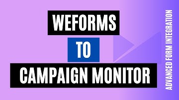 weForms to Campaign Monitor: How To Create A Contact Quickly