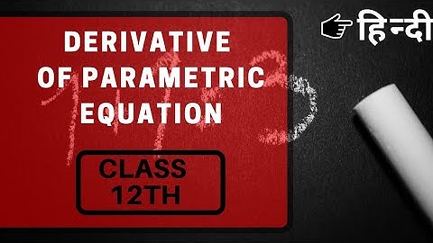 Parametric Differentiation | Derivative Of Parametric Function | Class 12 | Be Educated