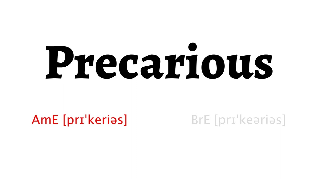 How To Pronounce Precarious