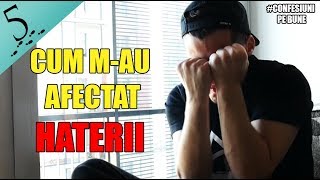 Cum M-Au Afectat Haterii (#Confesiunipebune) (2017)