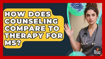 How Does Counseling Compare To Therapy For MS? - MS Support Network