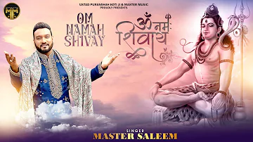 OM NAMAH SHIVAY || MASTER SALEEM || SHIV BHAJAN 2022 ||  MAHA SHIVRATRI SPECIAL || MASTER MUSIC