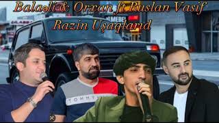 Balaəli & Orxan ft Ruslan Vasif Razin Uşaqlarıdı(#edit#remix#mix) Resimi
