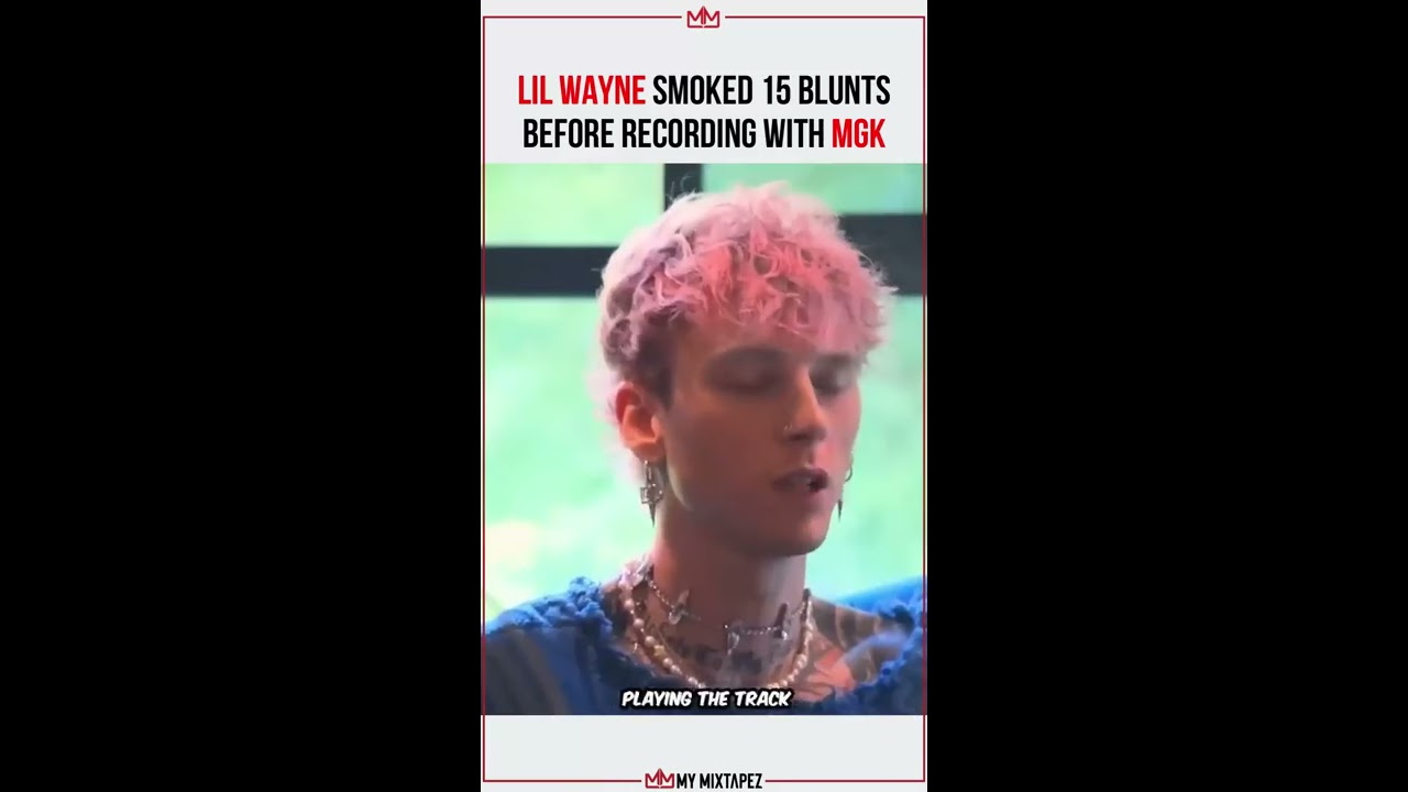Lil Wayne Smoked 15 Blunts Before Recording With MGK 