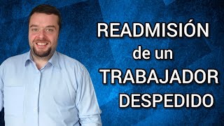 READMITIR A UN TRABAJADOR DESPEDIDO