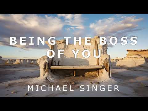 Michael Singer - Being the Boss of You