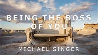 Michael Singer - Being the Boss of You