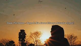 Dusk Till Dawn - Zayn ft Sia Cover Eltasya Natasha (Lyric)
