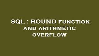 SQL : ROUND function and arithmetic overflow