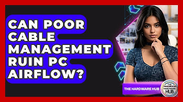 Can Poor Cable Management Ruin PC Airflow? - The Hardware Hub