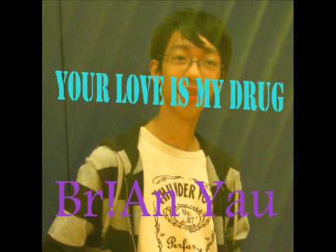 Brian Yau - Your Love Is My Drug (Cover)