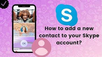 How to add a new contact to your Skype account?