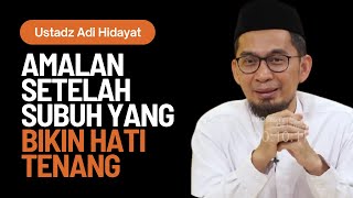 MASYAALLAH! Amalan Setelah SHALAT SUBUH yang Bikin Hati Tenang -Ustadz Adi Hidayat