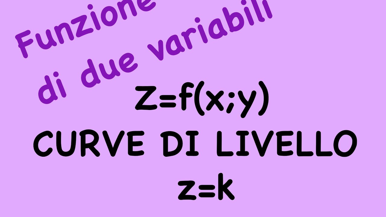 CURVE DI LIVELLO| Funzione di due variabili