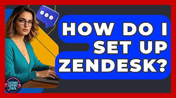 How Do I Set Up Zendesk? - Customer Support Coach